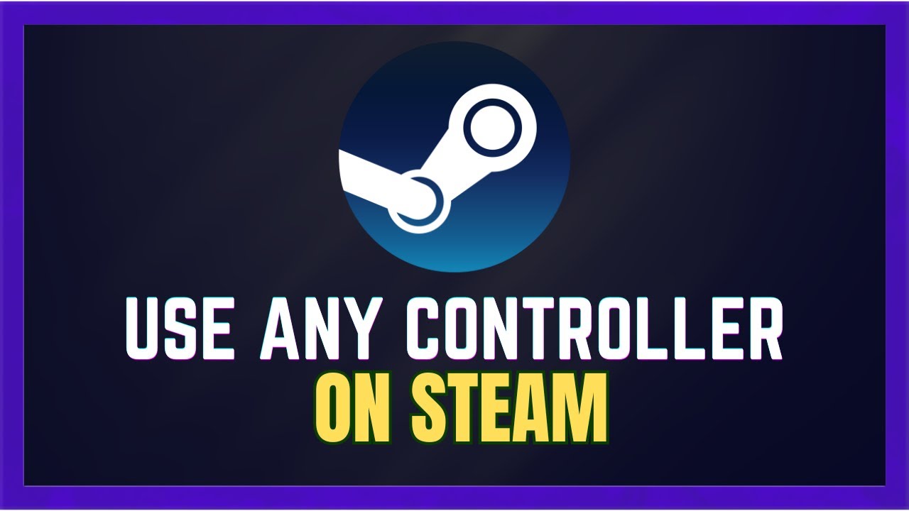 How To Setup Any Controller On Steam For Any Game - (Still Working ...