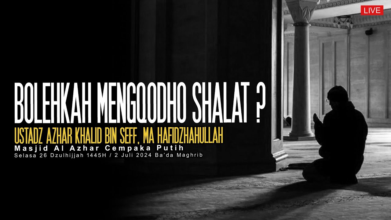 Ustadz Azhar Khalid bin Seff - Bolehkah Mengqodho Shalat ? - YouTube