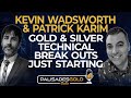 Kevin Wadsworth and Patrick Karim: Gold and Silver - Technical Break Outs just Starting