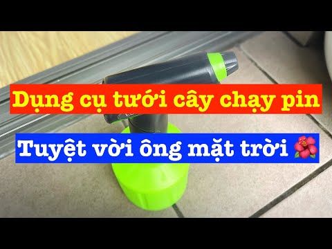 Video ???? Bình phun nước tưới cây chạy bằng pin. - youtube