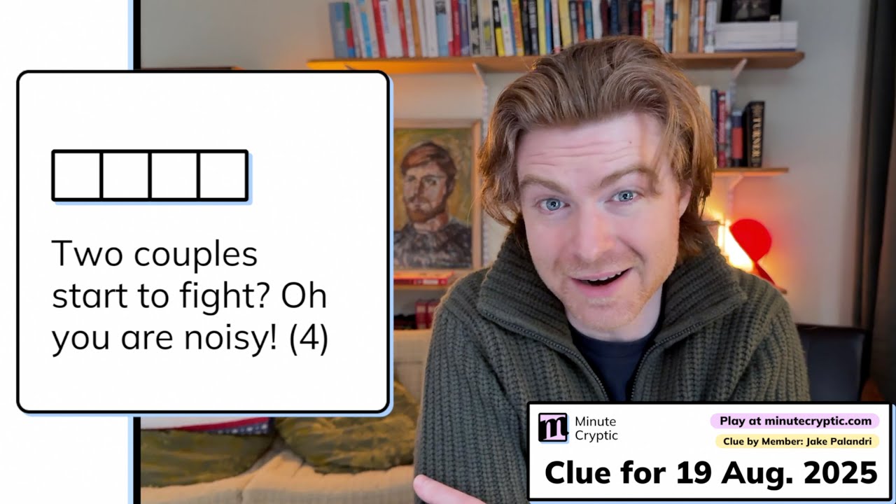 Minute Cryptic Clue 420: Two couples start to fight? Oh you are noisy! (4)