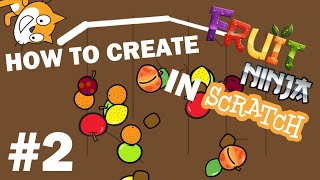 How To Create FRUIT NINJA in SCRATCH! | Part 2