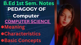 Computer Science -Meaning, Characteristics ,Basic Concepts || B.Ed 1st Sem