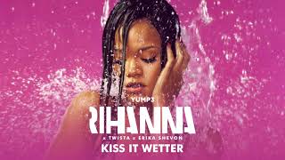 Kiss It Wetter | Rihanna x Twista x Erika Shevon
