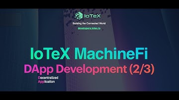 IoTeX MachineFi Workshop 2/3