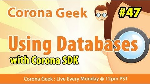 Corona Geek #47 - Working With Data in Corona SDK