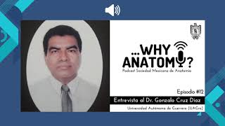 Podcast ...Why Anatomy ? | Episodio #12 | Entrevista al Dr. Gonzalo Cruz