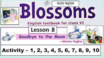 Goodbye to the Moon Class 6 Lesson 8 Activity All Question Answer West Bengal Board Blossoms Book