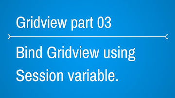 Gridview Tutorials - How to bind gridview using session variable  - Part 3