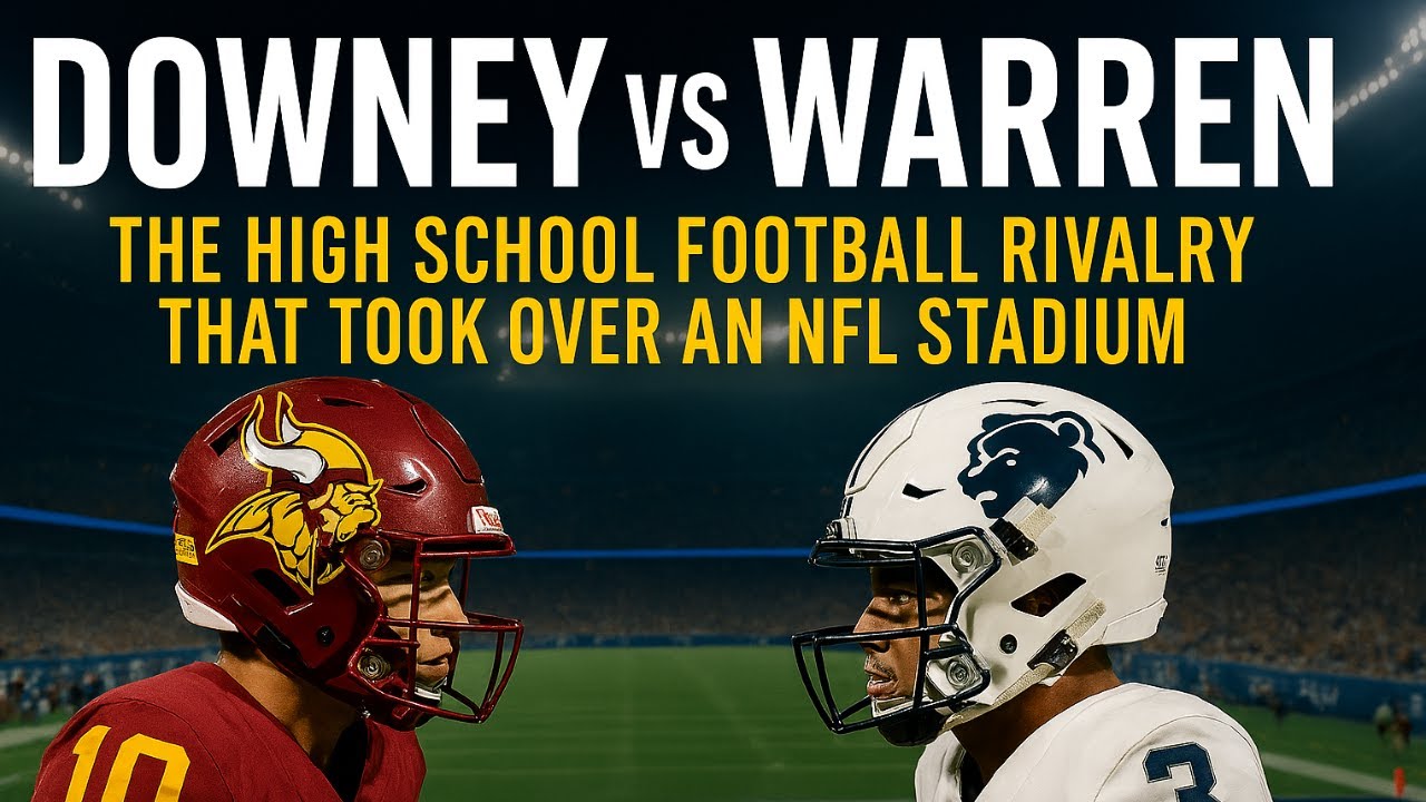 Downey vs Warren: The High School Football Rivalry That Took Over an NFL Stadium
