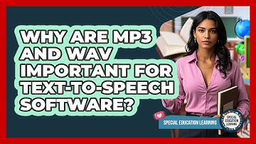 Why Are MP3 And WAV Important For Text-to-Speech Software? - Special Education Learning