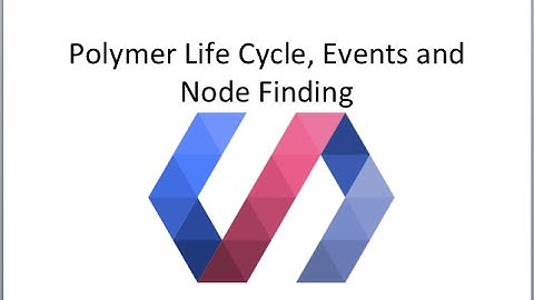 Polymer Chapter 03 - LifeCycle methods ,Event Handling  and Finding Nodes