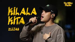 elijah - kilala kita Live (The Office Playlist)