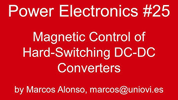 PE #25: Magnetic Control of  Hard-Switching DC-DC Converters