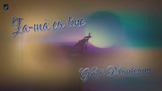 Ghita Munteanu - Ia-ma cu tine