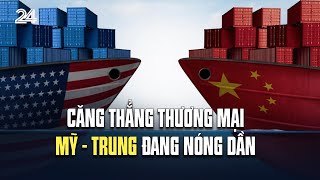 Căng thẳng thương mại Mỹ  Trung đang nóng dần | VTV24