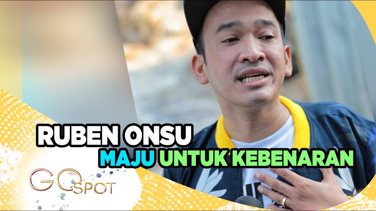 RUBEN ONSU TETAP KUKUH MENEMPUH JALUR HUKUM BRANTAS BERITA BOHONG!! – GO SPOT 15/11