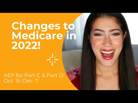 Changes to Medicare in 2022! MEDICARE ADVANTAGE & PART D AEP