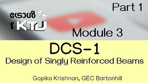 DCS 1 Module 3 Part 1| Design of Singly Reinforced Beams | S5 Civil KTU | CE301