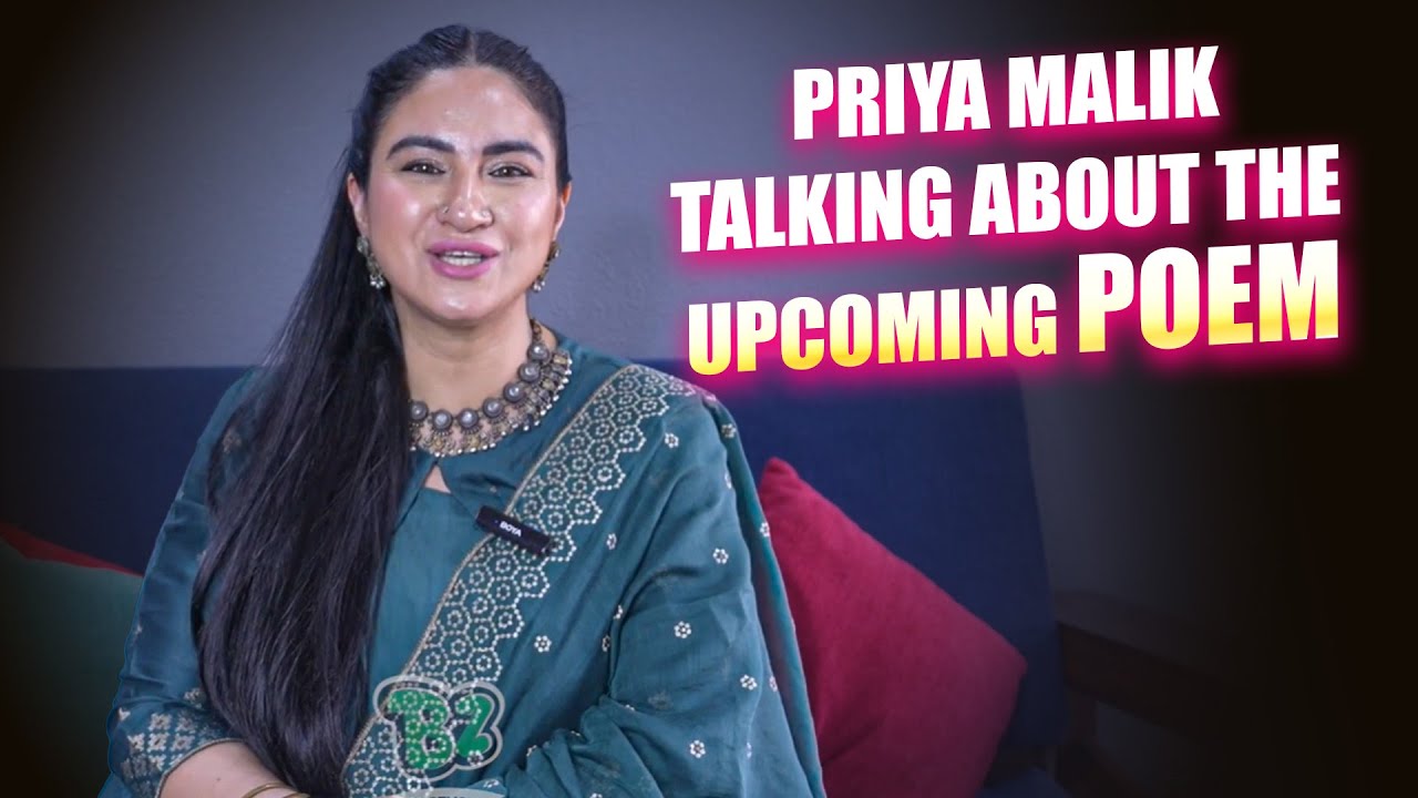Priya Malik Talking About The Upcoming Poem ,Divorced & Many More