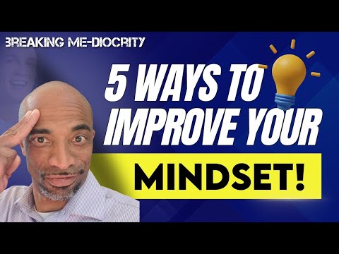 5 Ways to Improve Your Mindset (4 and 5 are VERY IMPORTANT) - YouTube