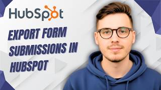 How To Export Form Submissions In Hubspot [2026 Guide]