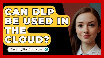 Can DLP Be Used In The Cloud? - SecurityFirstCorp.com