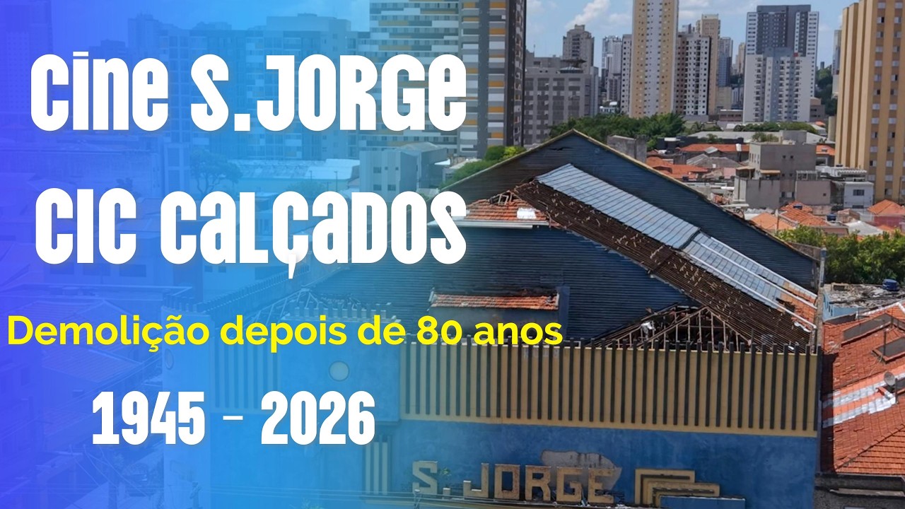CIC Calçados - CINE SÃO JORGE DEMOLIÇÃO 2026