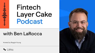 Earned Wage Access and Fintech Policy Primer with Ben LaRocco of EarnIn | Lithic