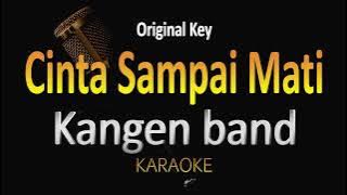 Kangen Band - Cinta Sampai Mati (Karaoke) Original Key
