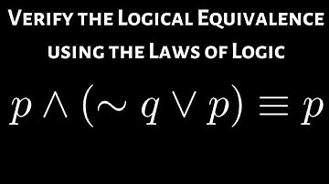 Verify the Logical Equivalence p ^ (~q V p) = p using the Laws of Logic