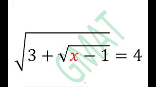 GMAT Quantitative Nested Radical Equation Sqrt(3 + sqrt(x-1)) = 4