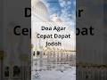 Doa Agar Cepat Dapat Jodoh | Cocok Untuk Yang Masih Jomblo