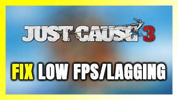 How to FIX Just Cause 3 Low FPS & Lagging!
