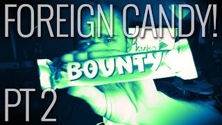 Trying Foreign Candy! Pt 2: Bounty