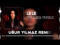 Tefo & Seda Tripkolic - Le Le Le Buldum Onu Yolun Sonunda (Uğur Yılmaz & Ahmet Taner Remix)