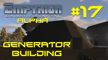 Empyrion Alpha - #17 - "Generator Building" - Empyrion Galactic Survival Gameplay Let