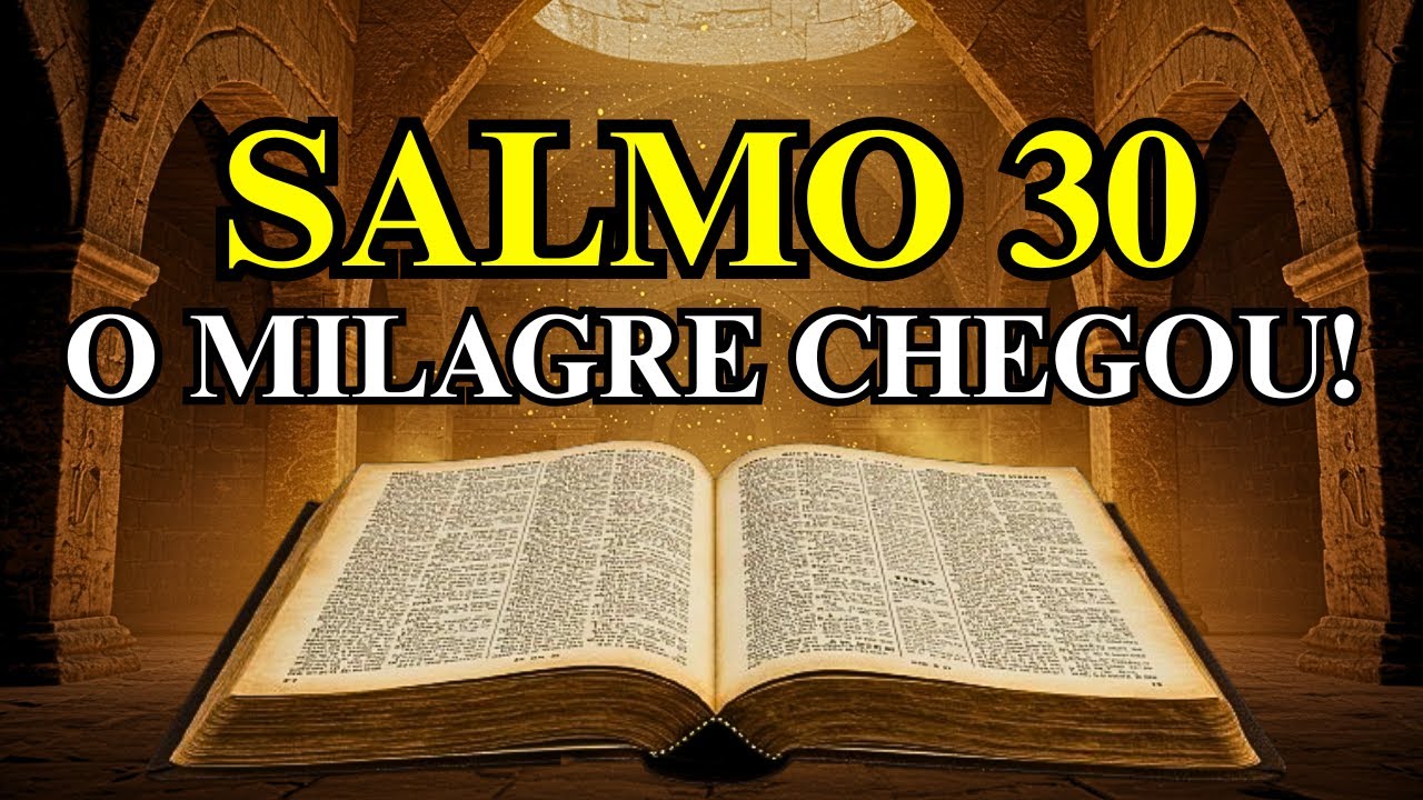 O Milagre Que Vai Encerrar Esse Ciclo de Sofrimento Acaba Hoje (Salmo 30)