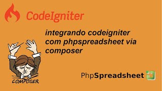 Passo a Passo: Integrando o Codeigniter 3 com o PhpSpreadSheet via Composer