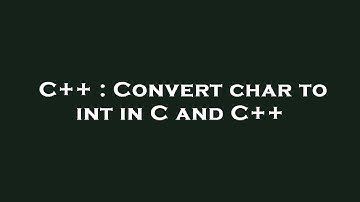C++ : Convert char to int in C and C++