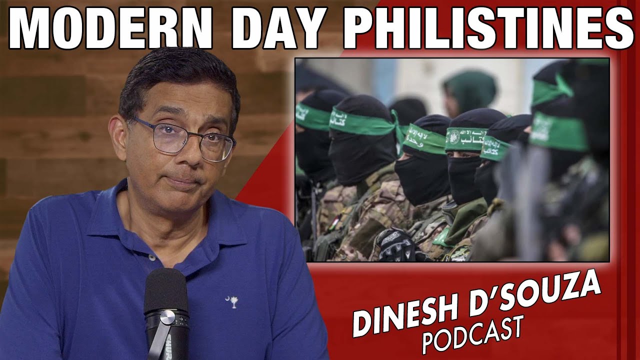 MODERN DAY PHILISTINES Dinesh D’Souza Podcast Ep1167