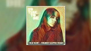 Video thumbnail of "Billie Eilish - No Time To Die (Cold Blue's Golden Leaves Remix)"