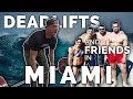 Deadlifts and Friends in Miami