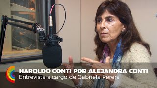 Haroldo Conti por Alejandra Conti. Entrevista a Cargo de Gabriela Perera