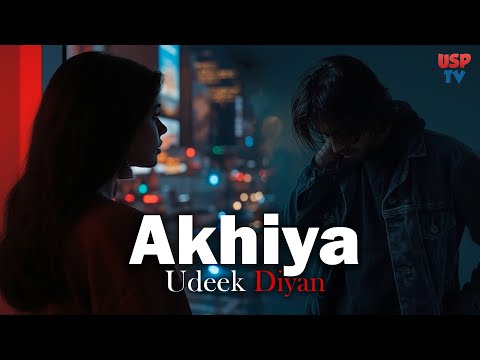 Akhiya Udeek Diyan - Official Music Video - Sad Romantic Punjabi Song 2025 | USP TV