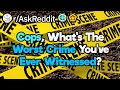 Police Officers, What's The Craziest Crime You've Ever Seen? (r/AskReddit)