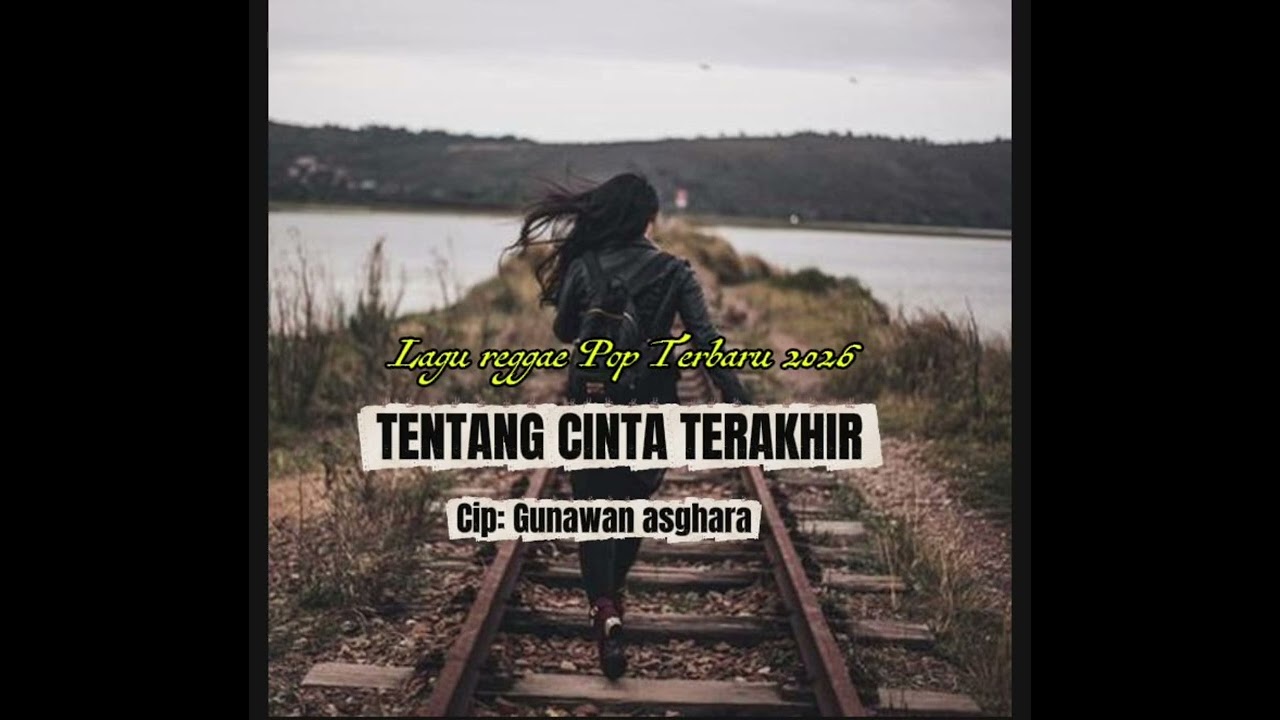 Lagu reggae Pop Terbaru 2026//TENTANG CINTA TERAKHIR//Gunawan Asghara 