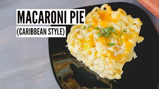 Macaroni Pie (Caribbean Style) | Baked Mac & Cheese | Now You're Cooking