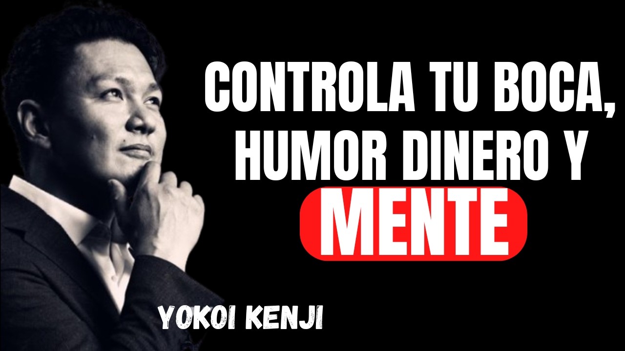 Controla Tu Boca, Tu Humor, Tu Dinero y Tu Mente | Sabiduría Japonesa de Yokoi Kenji
