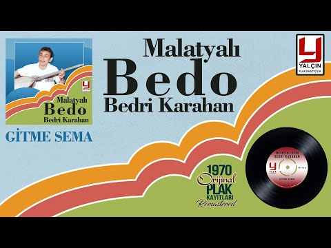 Malatyalı Bedo ( Bedri Karahan)   Gitme Sema